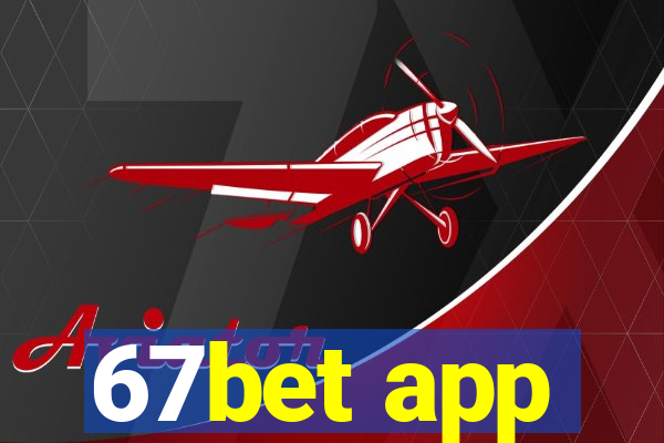 67bet app